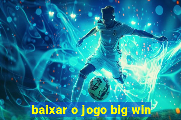 baixar o jogo big win